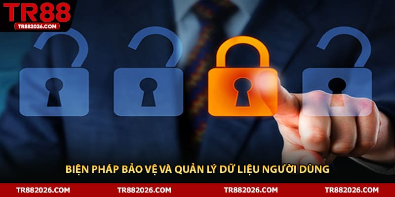 Biện pháp bảo vệ và quản lý dữ liệu người dùng