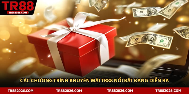 Các chương trình khuyến mãi TR88 nổi bật đang diễn ra