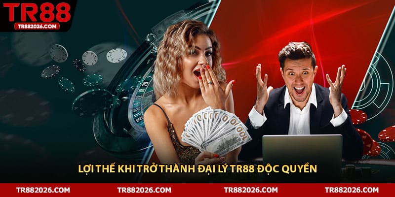 Lợi thế khi trở thành đại lý TR88 độc quyền