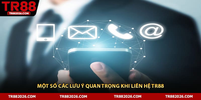 Một số các lưu ý quan trọng khi liên hệ TR88